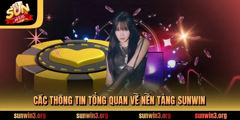 Các thông tin tổng quan về nền tảng sunwin