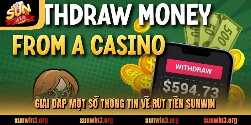 Giải đáp một số thông tin về rút tiền SUNWIN