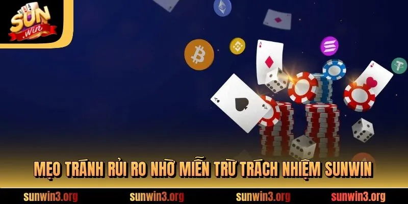 Mẹo tránh rủi ro nhờ miễn trừ trách nhiệm SUNWIN