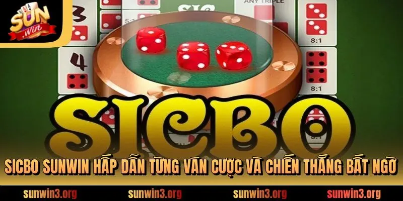 Sicbo SUNWIN - Mỗi Ván Cược Là Một Cuộc Đấu Trí Cân Não