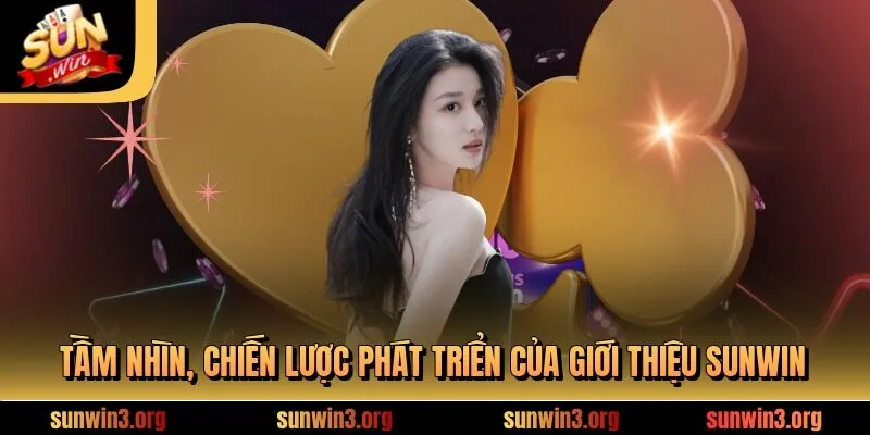 Tầm nhìn, chiến lược phát triển của giới thiệu SUNWIN