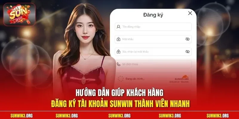 Hướng dẫn giúp khách hàng đăng ký tài khoản SUNWIN thành viên nhanh