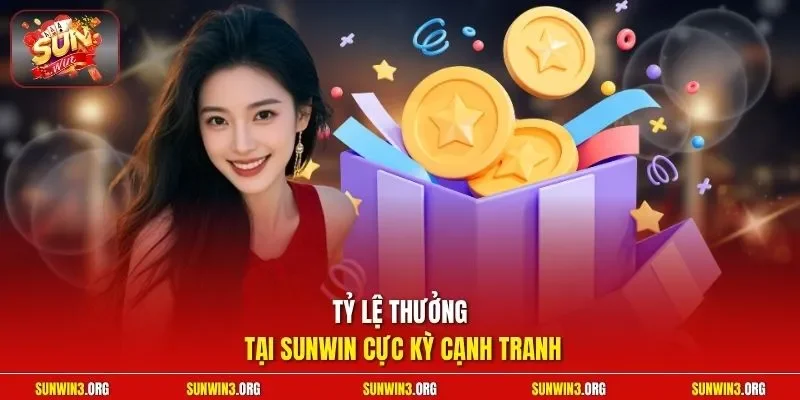 Tỷ lệ thưởng tại SUNWIN cực kỳ cạnh tranh
